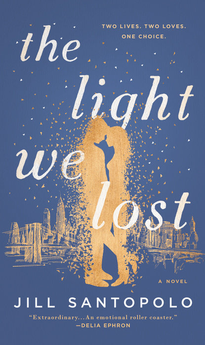 Book cover of The Light We Lost by Jill Santopolo featuring a silhouette of a couple embracing against a golden city skyline on a blue background, with the tagline “Two lives. Two loves. One choice.”


