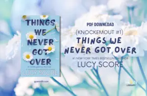 (Knockemout #1) Things We Never Got Over By Lucy Score Book free PDF Download Link