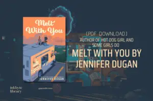 Melt With You By Jennifer Dugan Book free PDF Download Link