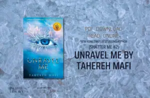 (Shatter Me #2) Unravel Me By Tahereh Mafi Book free PDF Download Link