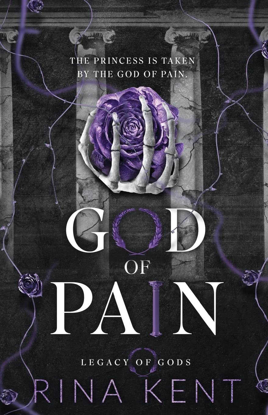 God of Pain by Rina Kent - A dark and mysterious book cover with skeletal hands holding a purple rose against a backdrop of ancient pillars