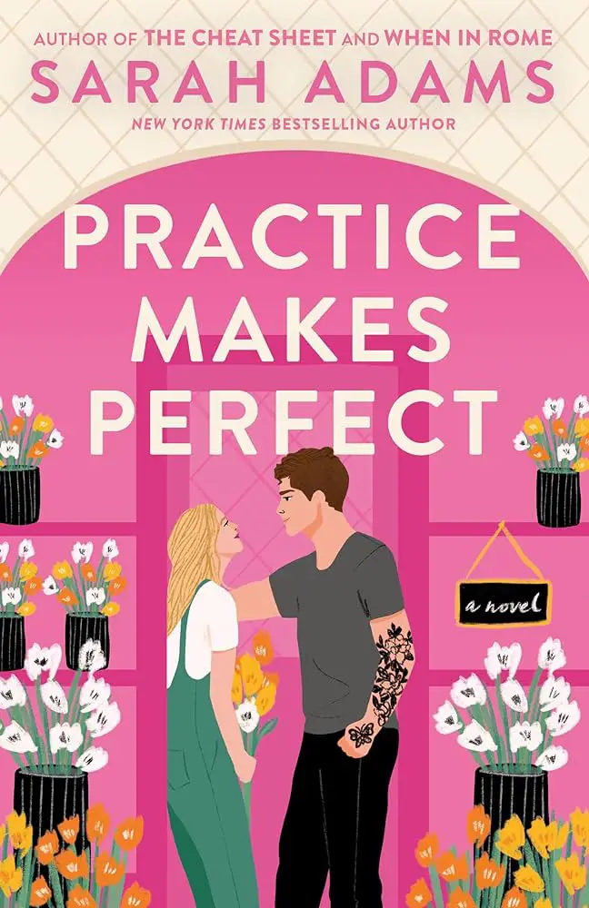 "The cover of Practice Makes Perfect by Sarah Adams features a young couple standing close, surrounded by blooming flowers in a pink-hued setting. The woman, dressed in green overalls, gazes up at the man, who has a tattooed arm."