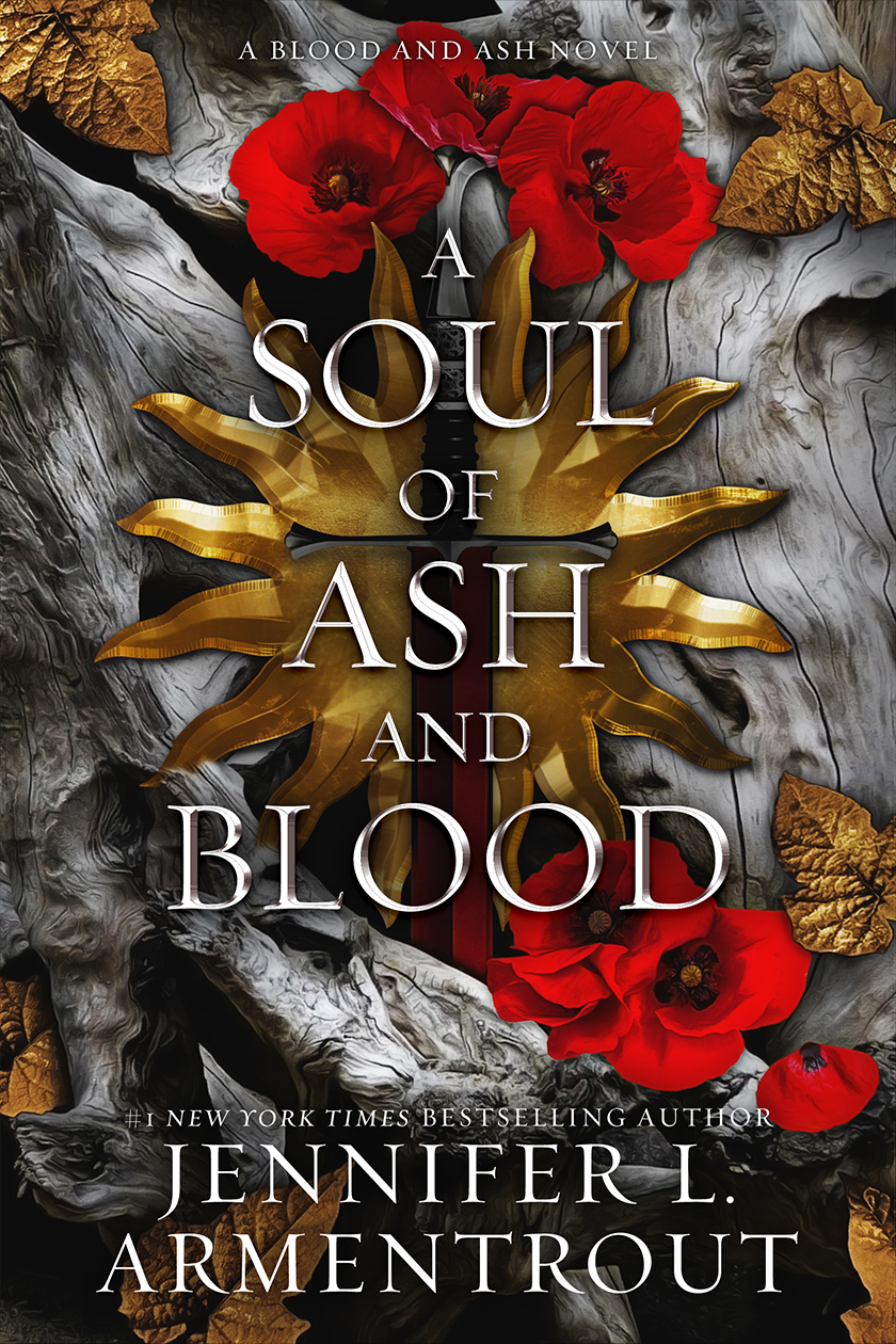 A dagger with a gold hilt is surrounded by red flowers and gnarled wood. A Soul of Ash and Blood by Jennifer L. Armentrout.