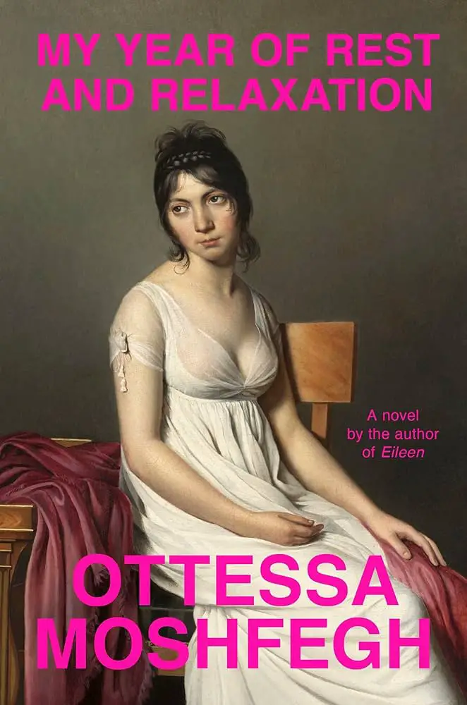 Cover of My Year of Rest and Relaxation by Ottessa Moshfegh,  featuring a classical painting of a contemplative woman in a white dress sitting on a chair.





