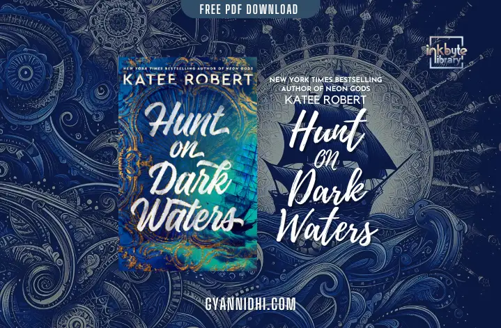 Artistic cover of Hunt on Dark Waters PDF by Katee Robert, featuring a detailed and mysterious oceanic scene with a sailing ship and intricate patterns in deep blue and gold, reflecting the adventurous and dark romantic themes of the novel – gyannidhi.com