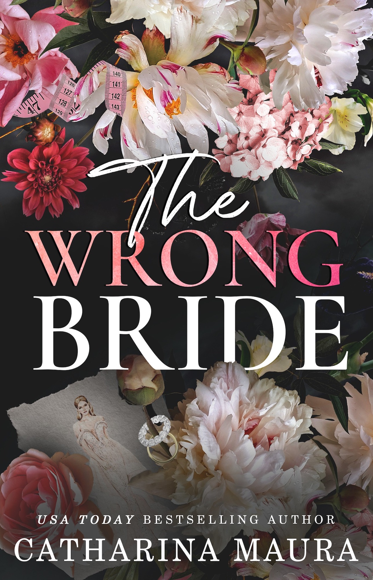 Book cover of The Wrong Bride by Catharina Maura featuring a floral background with pink and white flowers, a measuring tape, and a sketch of a bride. The cover highlights Catharina Maura as a USA Today bestselling author. Available on Inkbyte Library, Gyannidhi.com