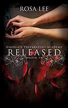 Cover of Released: Highgate Preparatory Academy Book 3 by Rosa Lee, featuring clasped hands and red ribbons on a dark background, symbolizing themes of mystery and tension, inkbyte library, gyannidhi.com