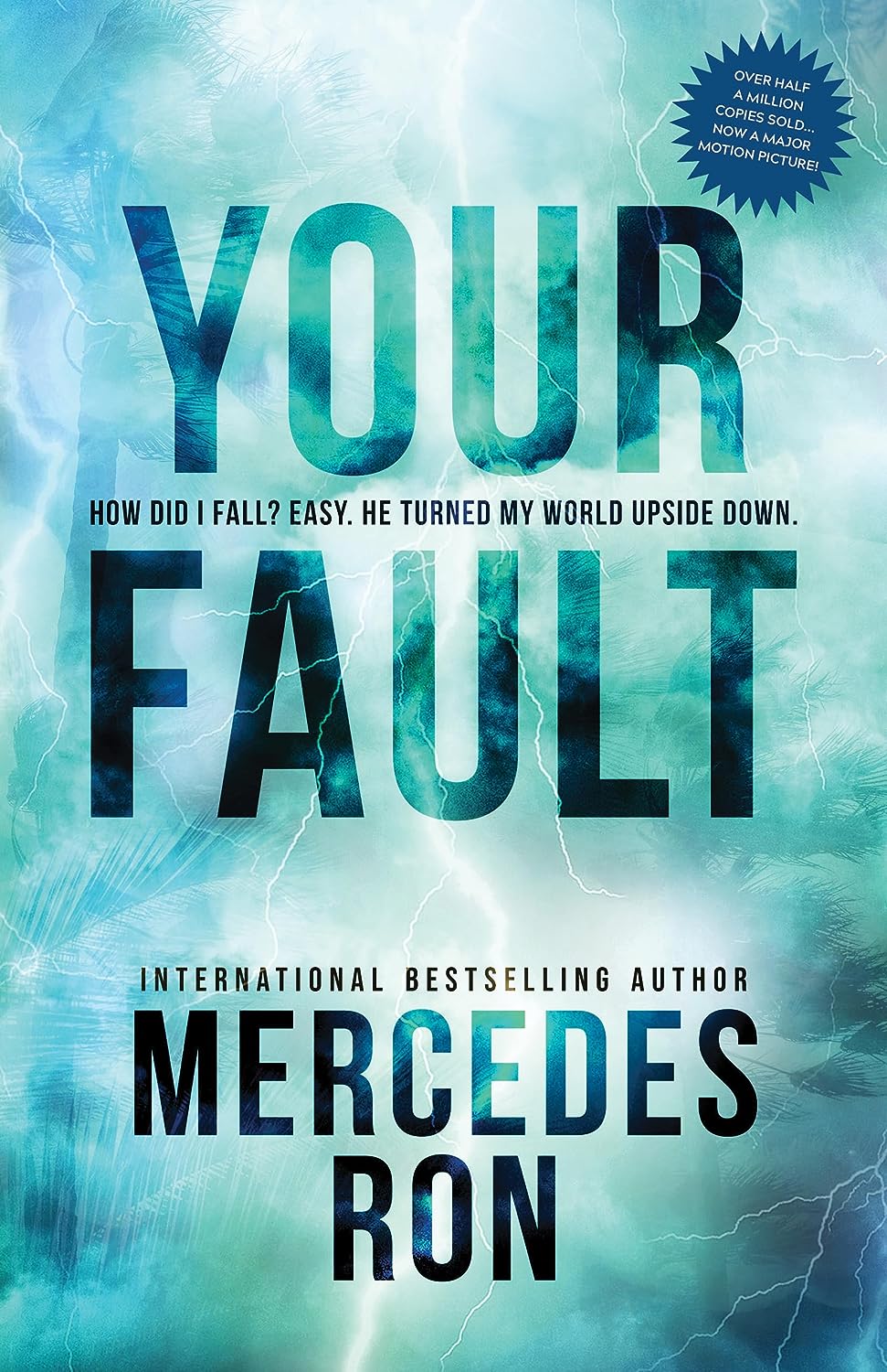 Cover of Your Fault by Mercedes Ron, featuring a striking blue and green background with lightning effects, emphasizing the dramatic and intense nature of the story by the international bestselling author.