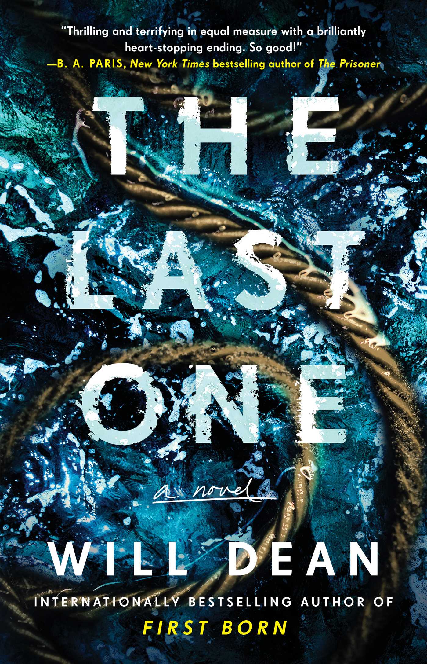 Book cover of The Last One by Will Dean, showing a bold, white distressed title over a dark blue water background with a rope, creating a suspenseful and gripping atmosphere. The cover features an endorsement by B.A. Paris.