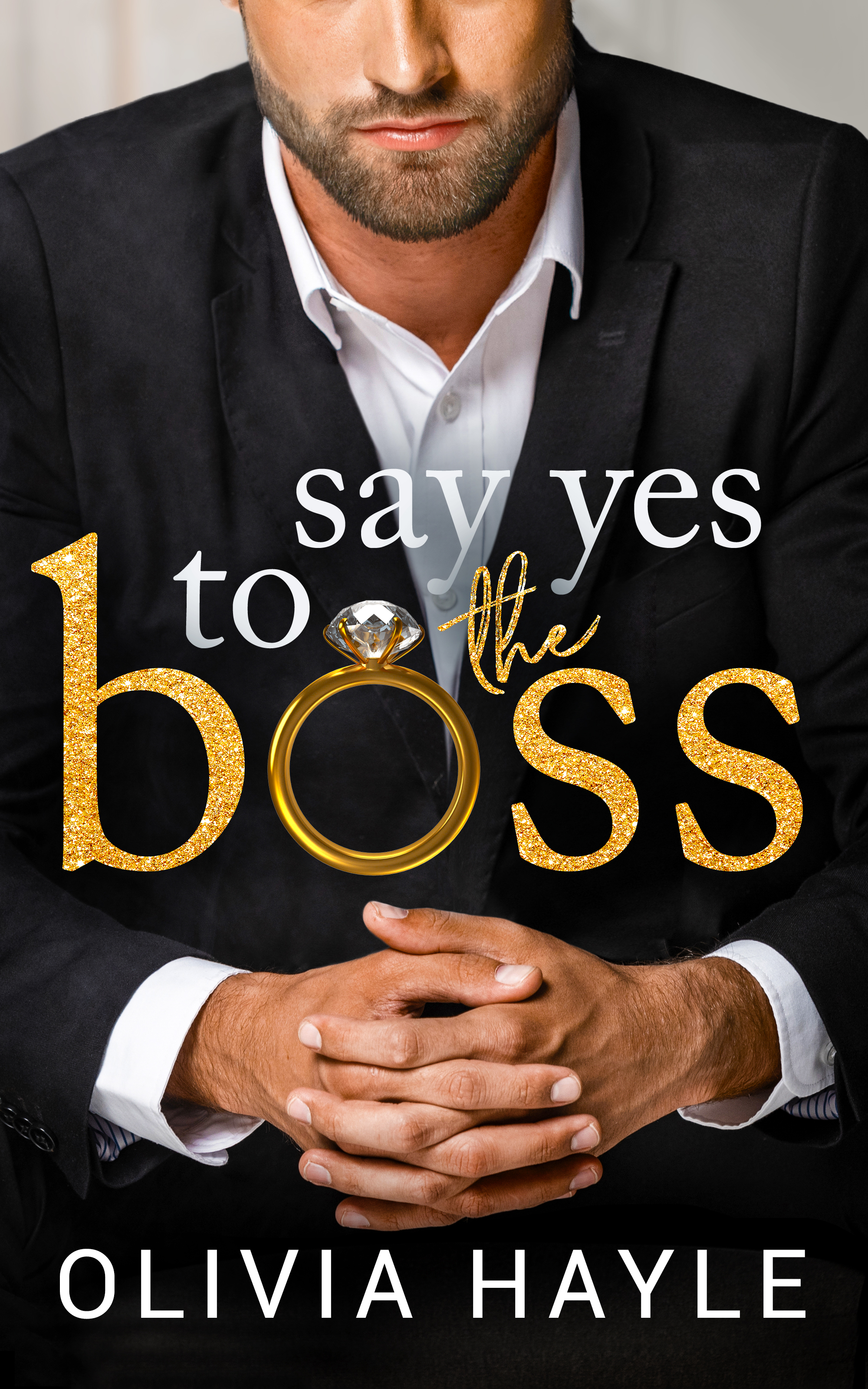 Cover of Say Yes to the Boss by Olivia Hayle, a steamy office romance novel featuring a billionaire CEO and a fake marriage trope.