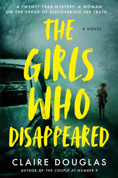 Cover of The Girls Who Disappeared by Claire Douglas, a gripping psychological thriller novel about a twenty-year-old mystery and a journalist uncovering the truth.