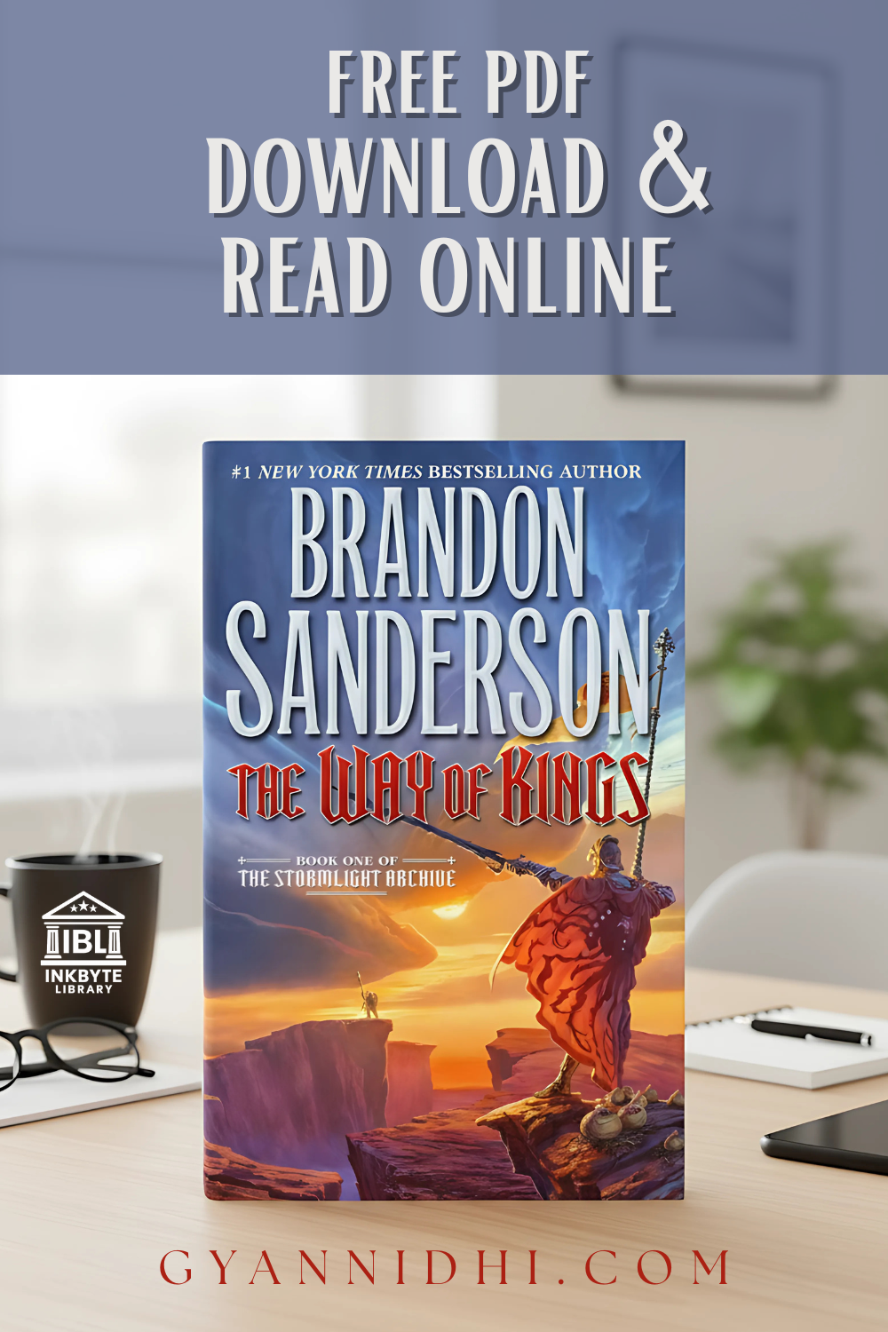 The Way of Kings' by Brandon Sanderson book cover displayed on a desk with a coffee mug, notebook, and glasses, with a banner offering free PDF download and online reading at Gyannidhi.com.